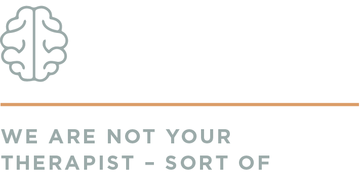 2 WE ARE NOT YOUR THERAPIST – SORT OF.png